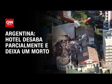 ​Argentina: hotel desaba parcialmente e deixa um morto | BASTIDORES CNN