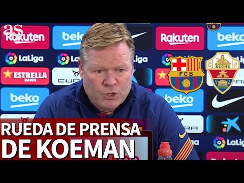 BARCELONA - ELCHE | Rueda de prensa de KOEMAN | Diario As BARCELONA - ELCHE | Rueda de prensa de KOEMAN | Diario As