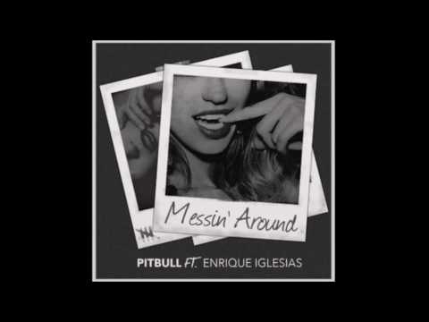 Messin' Around - Pitbull Feat. Enrique Iglesias