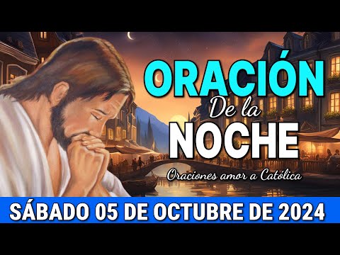 Oración de la Noche de hoy Sábado 05 de Octubre de 2024 - #oraciondelanoche #oraciónpoderosa