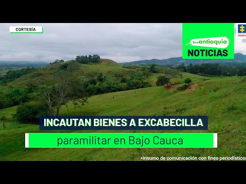 Incautan bienes a excabecilla paramilitar en Bajo Cauca - Teleantioquia Noticias