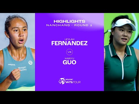 Leylah Fernandez vs. Hanyu Guo | 2023 Nanchang Round 1 | WTA Match Highlights