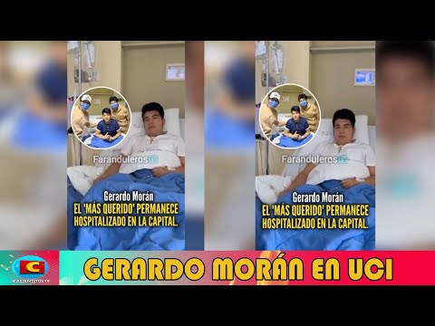 Gerardo Morán HOSP1TALIZADO por una semana