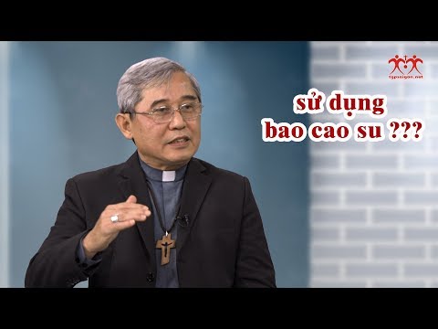Đức cha Louis Nguyễn Anh Tuấn trả lời về vấn đề: SỬ DỤNG BAO CAO SU