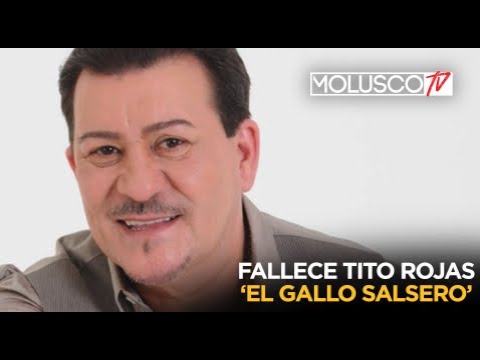 FALLECE TITO ROJAS 'EL GALLO SALSERO' que en PAZ DESCANSE ??