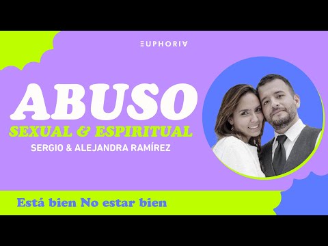 Abuso Sexual y Espiritual | Alejandra y Sergio Ramirez | Euphoria