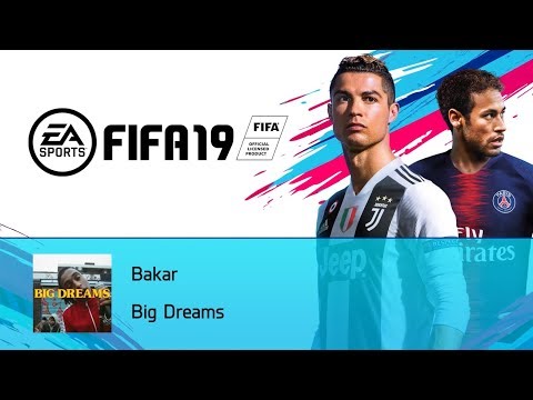 Bakar - Big Dreams (FIFA 19 Soundtrack)