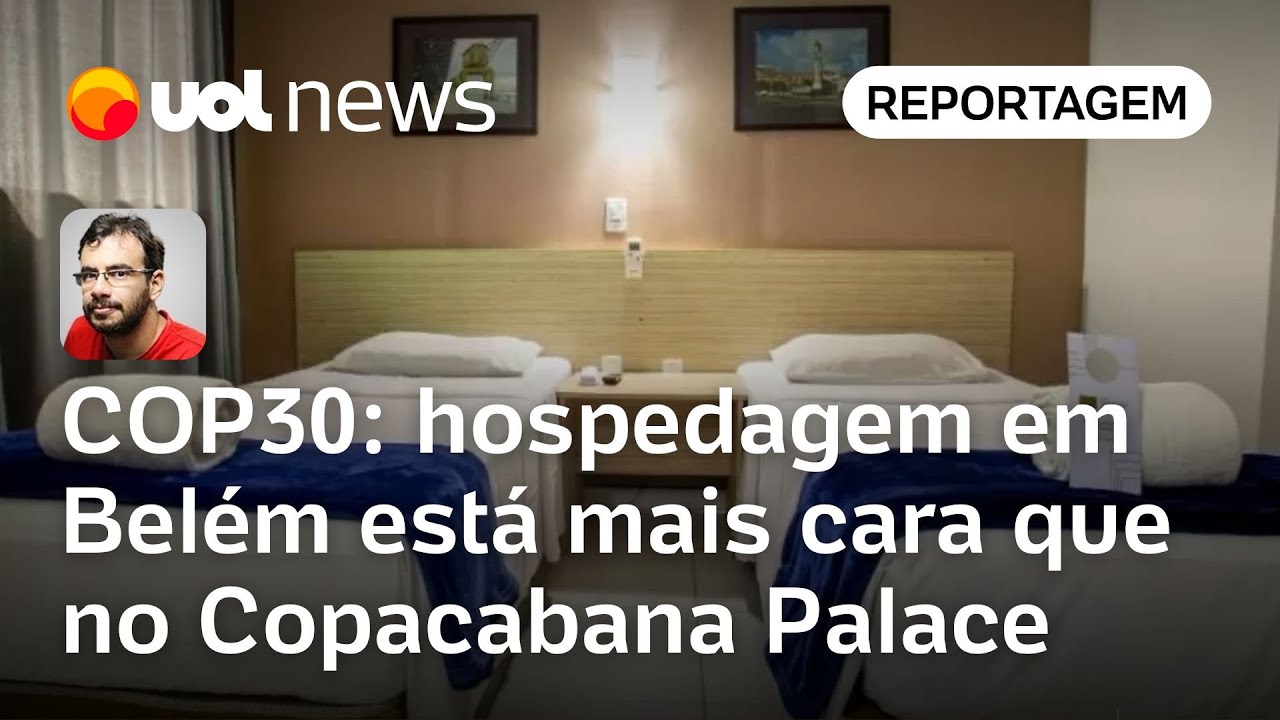 COP30 hotel 3 estrelas em Belém é mais caro que suíte do Copacabana Palace | Carlos Madeiro