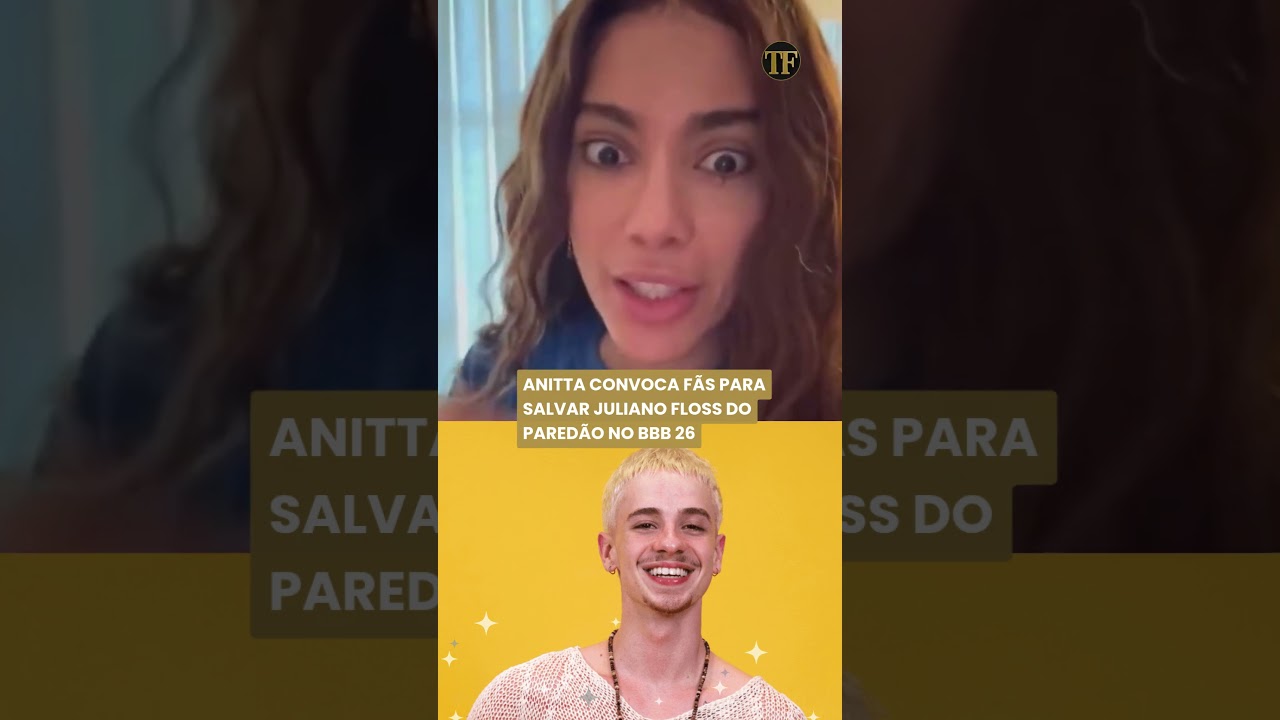 Anitta convoca fãs para salvar Juliano Floss do Paredão no BBB 26