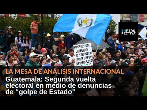 Guatemala: Segunda vuelta electoral en medio de denuncias de “golpe de Estado”