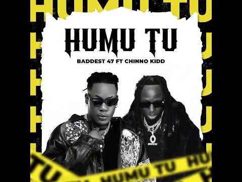 Image: Baddest 47 Ft Chino Kidd-Humu Tu - ( Official Audio ) (U)