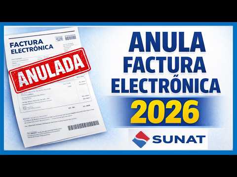 ¿Cómo anular una factura electrónica? SUNAT 2026