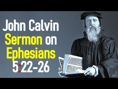 Sermons upon the Epistle of Saint Paul to the Ephesians 5:22-26 - John Calvin