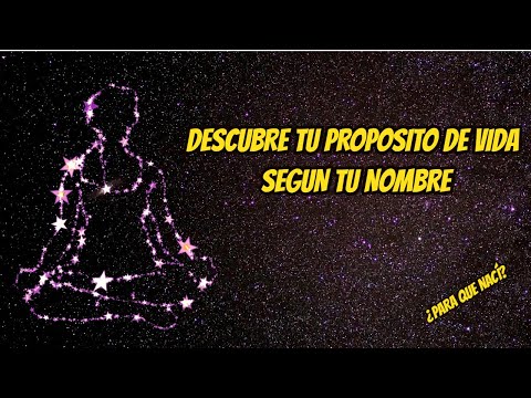 DESCUBRE EL PROPOSITO DE TU VIDA SEGUN TU NOMBRE