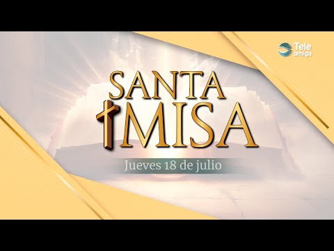 MISA de Hoy  Jueves 18 de Julio de 2024 en #Teleamiga