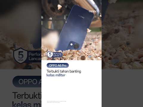 OPPO A6 Pro | Terbukti Tahan Banting Kelas Militer