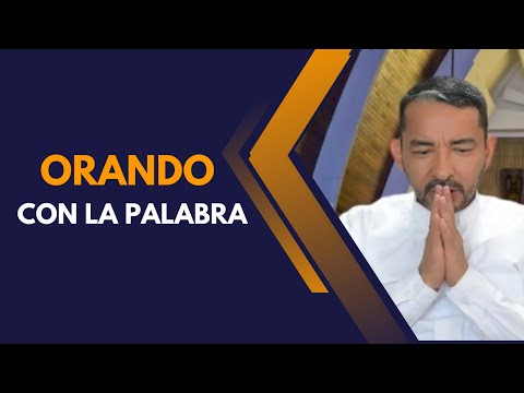 ORANDO CON LA PALABRA - ABRIL 21 DE 2024