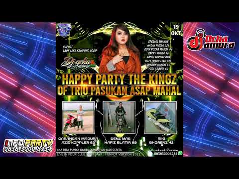 REMIX DJ FUNKOT || HAPPY PARTY THE KINGZ OF TRIO PASUKAN ASAP MAHAL BY DJ OCHA AMORA LIVE FOUR CLUB
