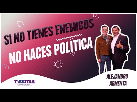 Alejandro Armenta, candidato a gobernador de Puebla: Si no tienes enemigos, no haces política