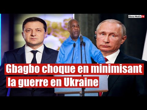 Laurent Gbagbo sur la guerre en Ukraine : « C’est un petit problème »