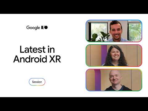 The latest in Android XR