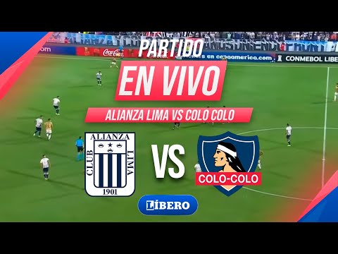 🔴 ALIANZA LIMA VS COLO COLO EN VIVO | AMISTOSO INTERNACIONAL 2026 | Líbero