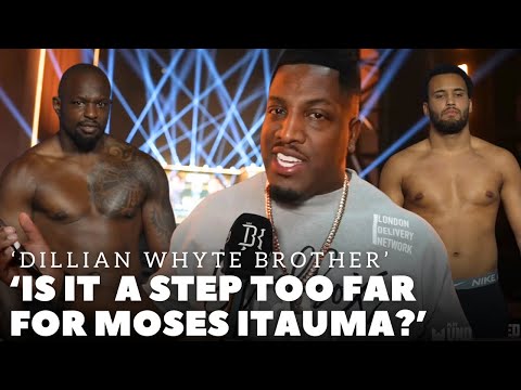 ‘WILL YOU BROTHER DILLIAN WHYTE PULL THIS OFF?’ Dean Whyte BRUTALLY HONEST MOSES ITAUMA