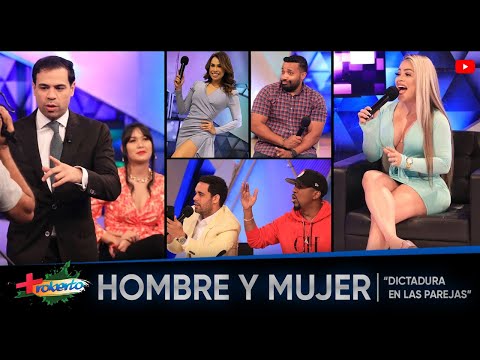 Hombre y Mujer "Dictadura en las parejas" MAS ROBERTO