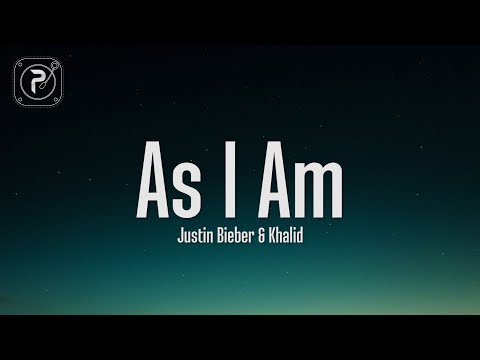 Justin Bieber - As I Am (Lyrics) ft. Khalid