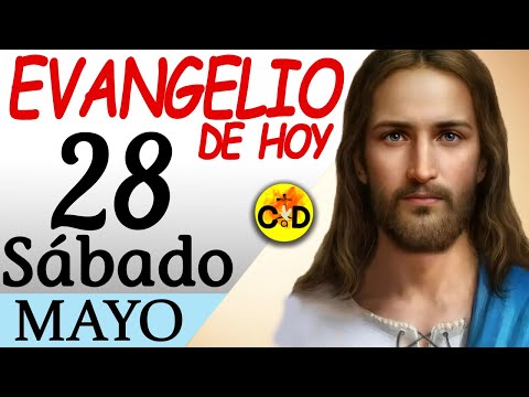 LECTURA del DÍA de HOY Sabado 28 de Mayo de 2022  EVANGELIO de HOY | Católico al Día