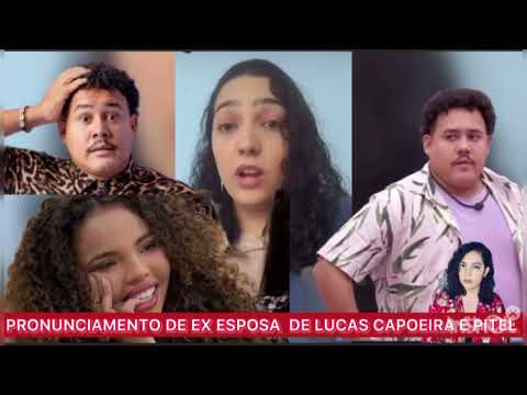 EX ESPOSA LUCAS CAPOEIRA SE PRONUNCIOU APÓS MARIDO  FLETAR COM PITEL NO BBB TERMINA CASAMENTO