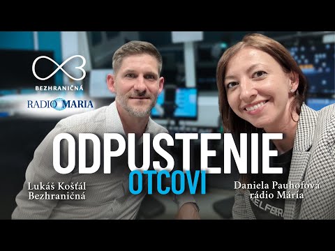Odpustenie otcovi - Lukáš Košťál | Rádio Mária