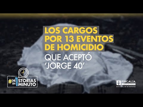 Los cargos por 13 eventos de homicidio que aceptó ‘Jorge 40’