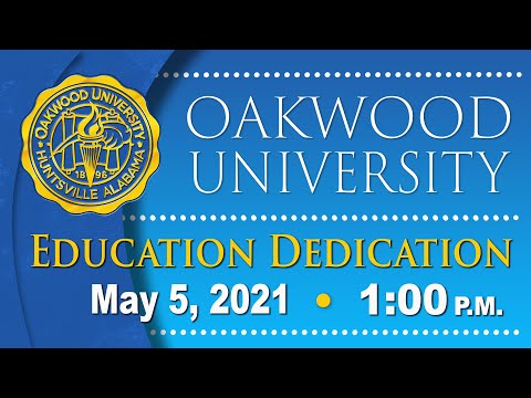 Oakwood University Virtual Education Dedication Ceremony 2021