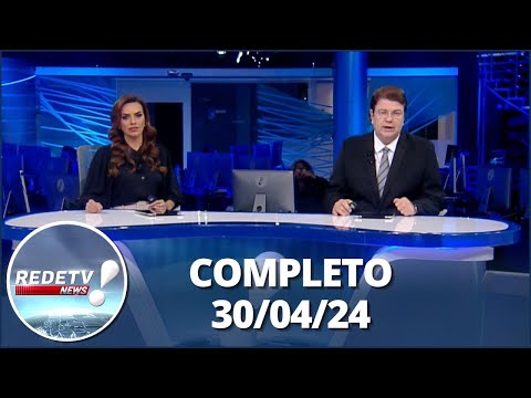 RedeTV News: (30/04/24) | Completo