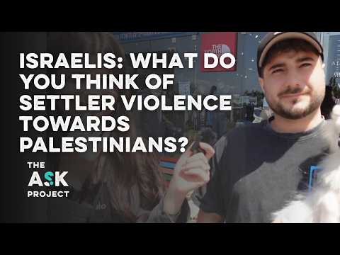 Israelis: What do you think about settler violence towards Palestinians?