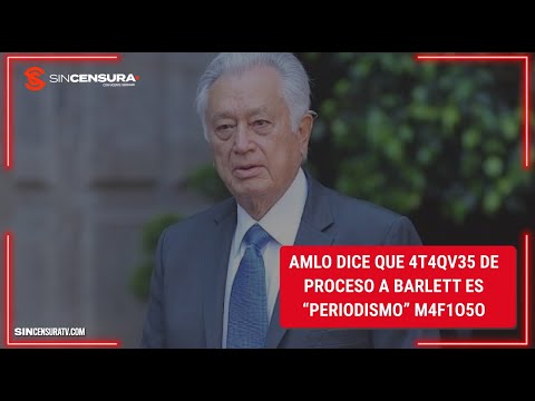 #AMLO dice que 4t4ques de #Proceso a #Bartlett es “periodismo” m4f10s0