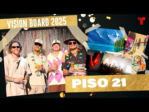 Piso 21 y su Vision Board 2025: Más conciertos, salud y familia | Telemundo Entretenimiento