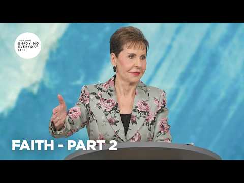 Faith – Pt 2 | Enjoying Everyday Life | Joyce Meyer