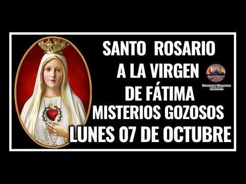 SANTO ROSARIO A LA VIRGEN DE FÁTIMA: MISTERIOS GOZOSOS - LUNES 07 DE OCTUBRE DE 2024.