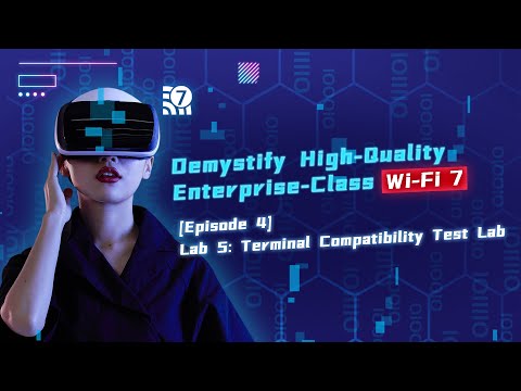 Demystify High-Qulaity Enterprise-Class Wi-Fi 7 Episode 4