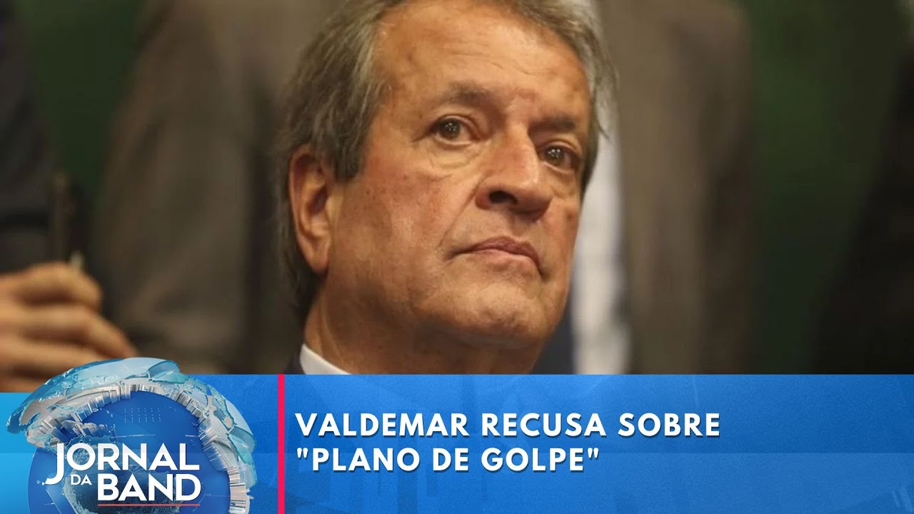 Valdemar recusa sobre plano de golpe | Jornal da Band