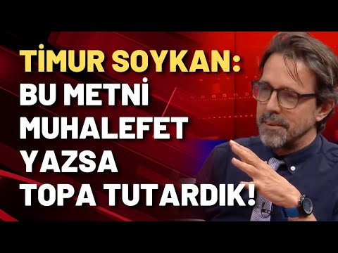 Timur Soykan: AKP'nin 20 yıllık iktidarıyla taban tabana zıt bir metin!