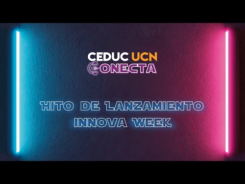 Lanzamiento Innova Week – Ceduc UCN Conecta