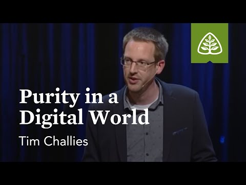 Tim Challies: Purity in a Digital World