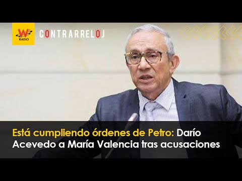 Está cumpliendo órdenes de Petro: Darío Acevedo a María Valencia tras acusaciones