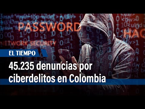 45.235 denuncias por ciberdelitos en Colombia: Advierten sobre riesgos en transacciones | El Tiempo