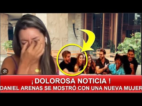 ¡ ULTIMA HORA ! GRAN CONTROVERSIA DESATÓ DANIEL ARENAS AL MOSTRARSE CON UN NUEVO AMOR !