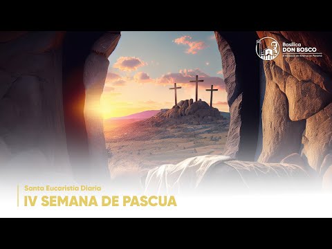 Santa Eucaristía - Lunes de la IV Semana de Pascua