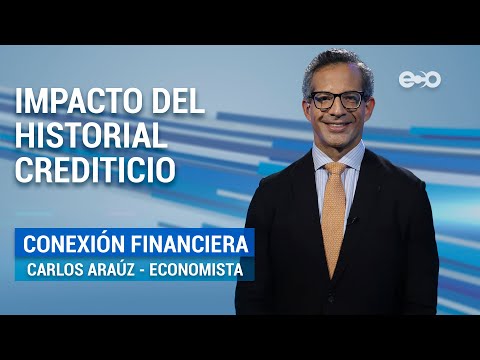 Conexión Financiera | Historial crediticio y su impacto | ECO News